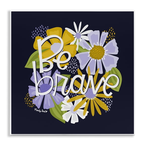 Stupell Industries Be Brave over Florals Quotes and Sayings Painting Unframed Art Print Wall Art, 12 x 12