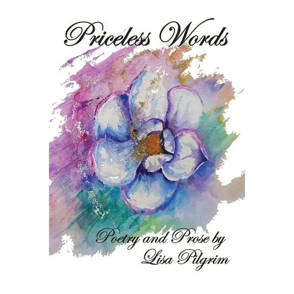 Priceless Words: Poetry and Prose by, (Paperback)