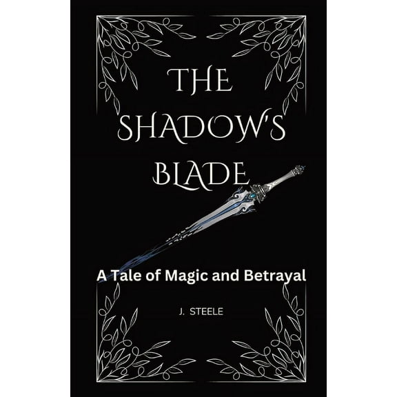 The Shadow's Blade: A Tale of Magic and Betrayal, (Paperback)
