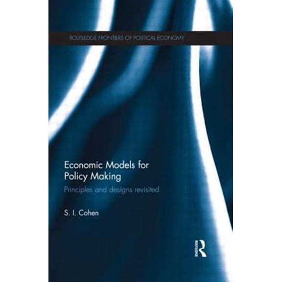 Pre-Owned Routledge Frontiers of Political Economy Economic Models for Policy Making: Principles and Designs Revisited, (Paperback)