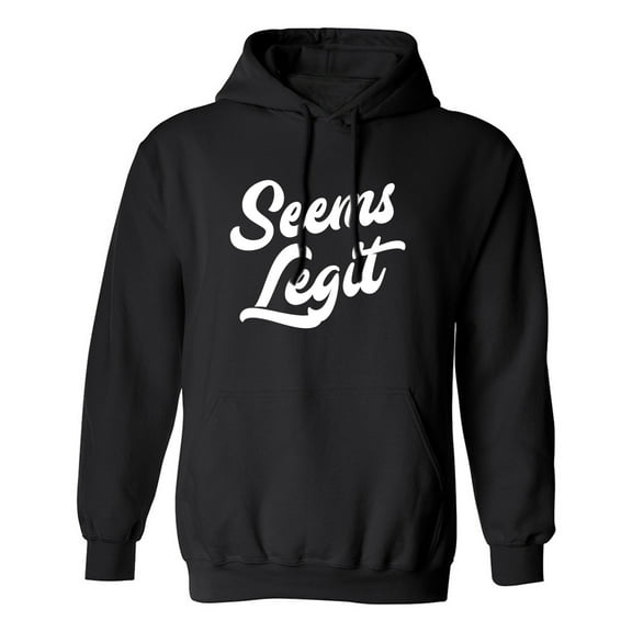 Seems Legit Adult Hooded Sweatshirt