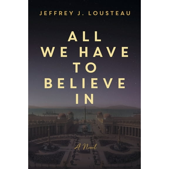 All We Have to Believe In, (Paperback)