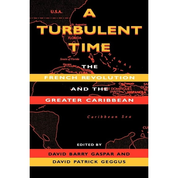 Blacks in the Diaspora A Turbulent Time: The French Revolution and the Greater Caribbean, (Paperback)