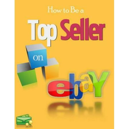 How to Become a Top Seller On Ebay - eBook