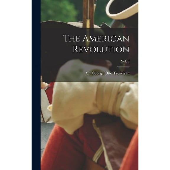 The American Revolution; vol. 3 (Hardcover)