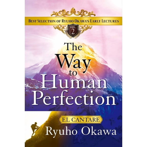 The Way to Human Perfection: Best Selection of Ryuho Okawa's Early Lectures, (Paperback)
