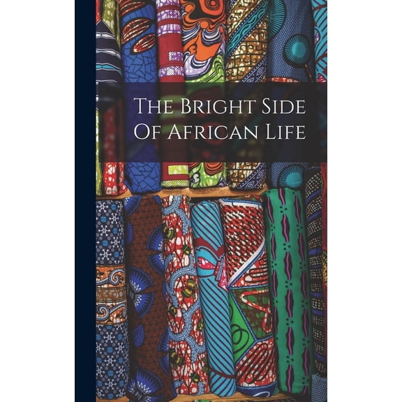 The Bright Side Of African Life, (Hardcover)