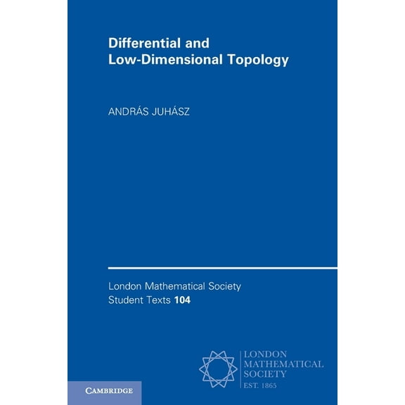 London Mathematical Society Student Text Differential and Low-Dimensional Topology, Book 104, (Paperback)