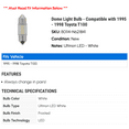 thumbnail image 2 of Dome Light Bulb - Compatible with 1995 - 1998 Toyota T100 1996 1997, 2 of 2