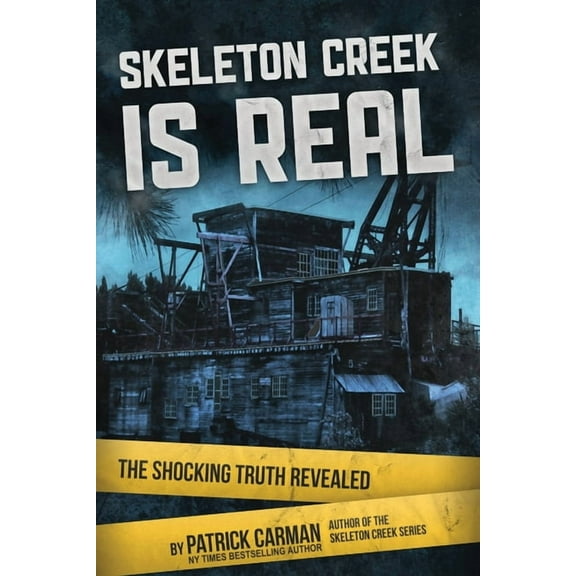 Skeleton Creek Skeleton Creek is Real: The Shocking Truth Revealed, Book 6, (Paperback)