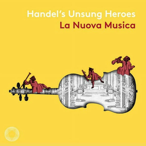 La Nuova Musica - Handel's Unsung Heroes - Music & Performance - CD