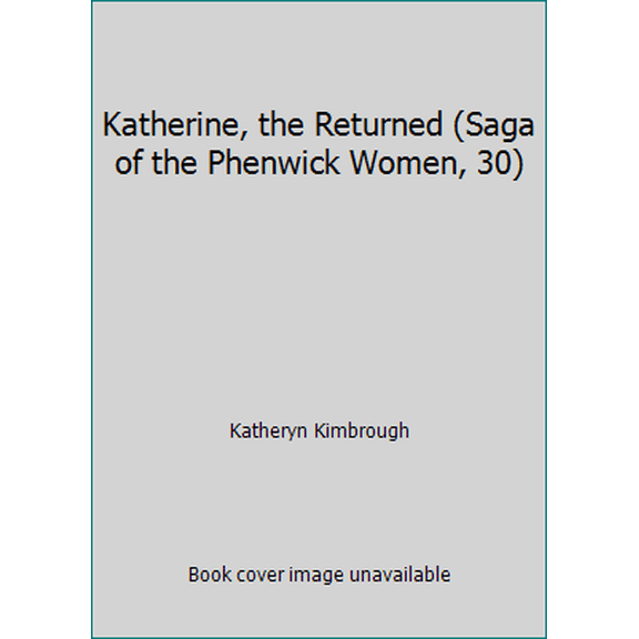 Pre-Owned Katherine, the Returned (Saga of the Phenwick Women, 30) (Unknown) 0445045299 9780445045293