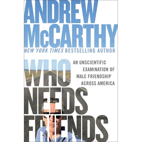 Who Needs Friends: An Unscientific Examination of Male Friendship Across America, (Hardcover)