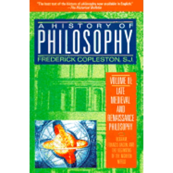 Pre-Owned A History of Philosophy, Volume 3: Late Medieval and Renaissance Philosophy: Ockham, Francis Bacon, and the Beginning of the Modern World (Paperback) 0385468458 9780385468459