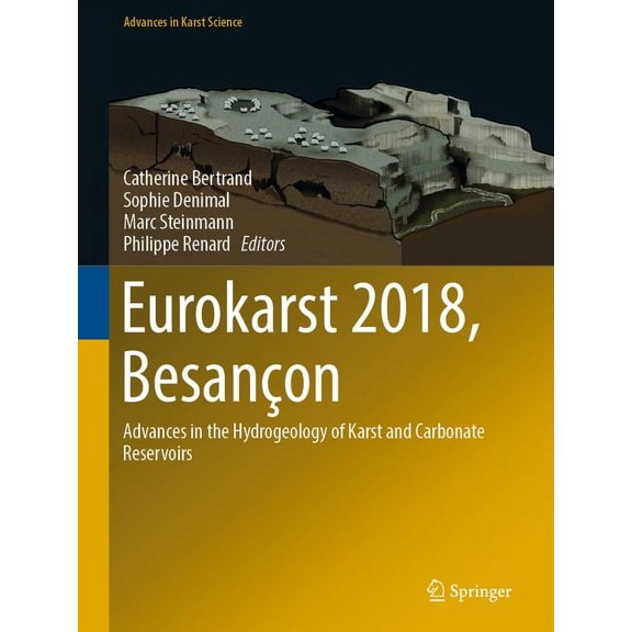 Advances in Karst Science Eurokarst 2018, BesanÃ§on: Advances in the Hydrogeology of Karst and Carbonate Reservoirs, (Hardcover)