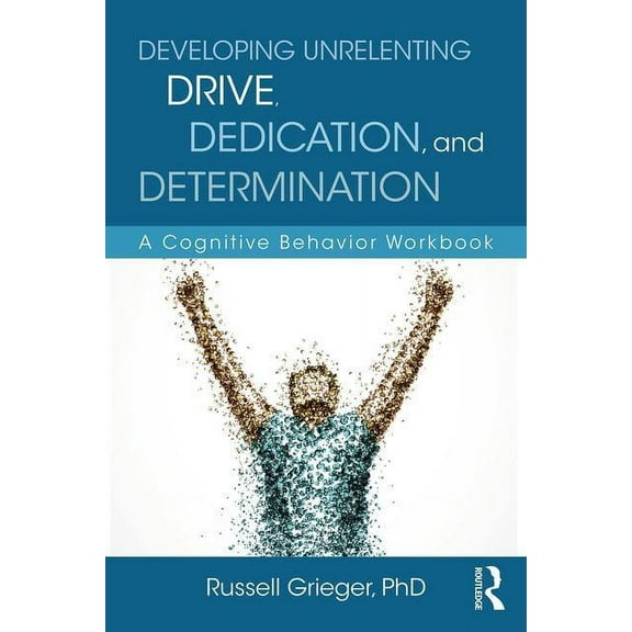 Developing Unrelenting Drive, Dedication, and Determination: A Cognitive Behavior Workbook, (Paperback)