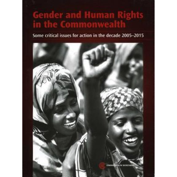 Pre-Owned Gender and Human Rights in the Commonwealth: Some Critical Issues for Action in the Decade 2005-2015 (Paperback) by Commonwealth Secretariat (Creator)