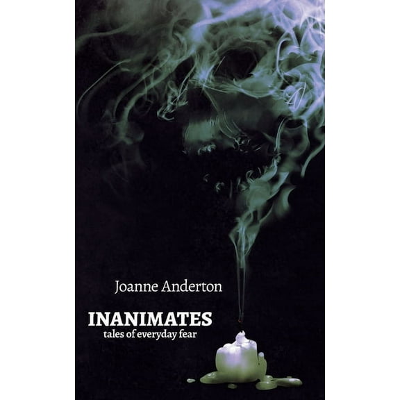 Inanimates: Tales of Everyday Fear, (Paperback)