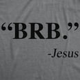 thumbnail image 2 of Mens BRB Jesus T Shirt Funny Easter Christian Religious Church Text Faith Tee Graphic Tees, 2 of 7