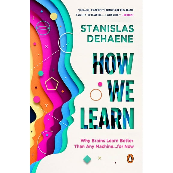 How We Learn: Why Brains Learn Better Than Any Machine . . . for Now, (Paperback)