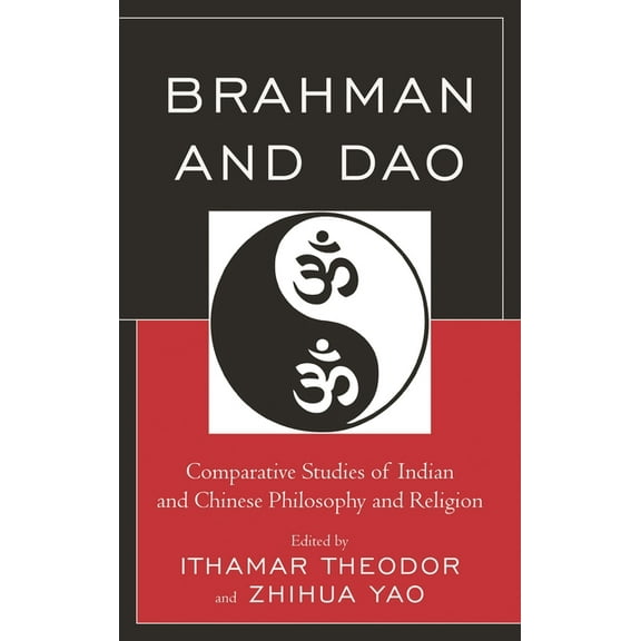 Studies in Comparative Philosophy and Re Brahman and Dao: Comparative Studies of Indian and Chinese Philosophy and Religion, (Hardcover)