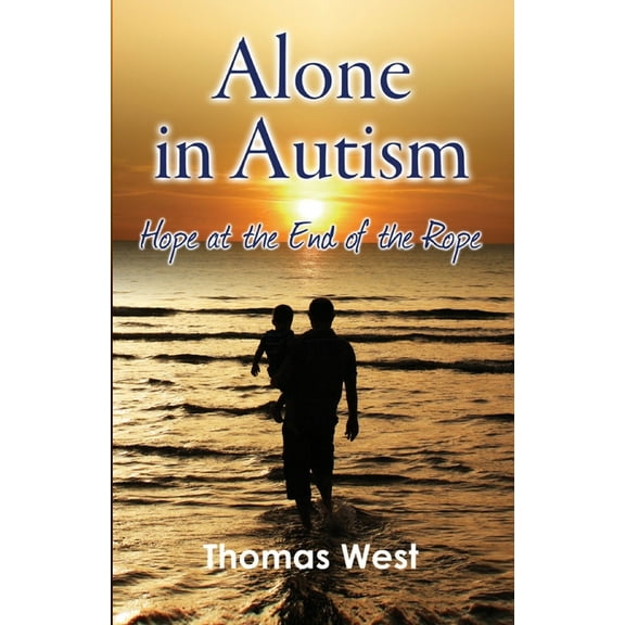 Alone in Autism: Hope at the End of the Rope, (Paperback)