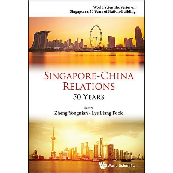 World Scientific Singapore's 50 Yea Singapore-China Relations: 50 Years, Book 0, (Hardcover)
