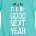 thumbnail image 3 of Instant Message - Christmas I'll Be Good Next Year - Toddler & Youth Girls Short Sleeve Graphic T-Shirt, 3 of 6