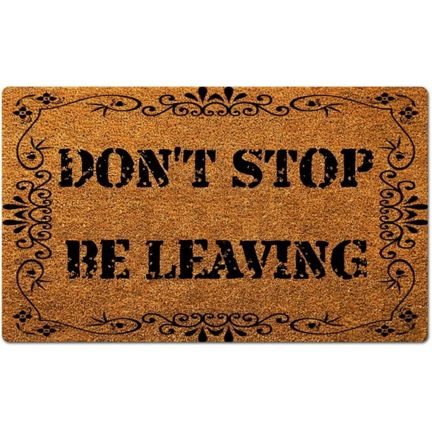 Don't Stop BE Leaving Funny Welcome New Home House Warming Gifts Decoration Doormat Entrance Way Non-Slip Door Mats Front Indoor/Outdoor Living Room Kitchen Bedroom Area Rugs 18x30 inch Don't Stop BE Leaving Funny Welcome New Home House Warming Gifts Decoration Doormat Entrance Way Non-Slip Door Mats Front Indoor/Outdoor Living Room Kitchen Bedroom Area Rugs 18x30 inch