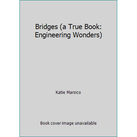 Bridges (a True Book: Engineering Wonders) [Paperback - Used]