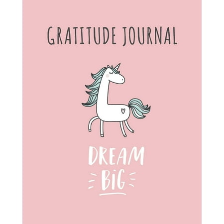 Gratitude Journal: Dream Big. Cute Unicorn Gratitude Journal for Kids to Write and Draw In. for Confidence, Fun, Inspiration, Self-Esteem and Goal Setting (Daily Kids Diary) (Best Goal Setting Journal)