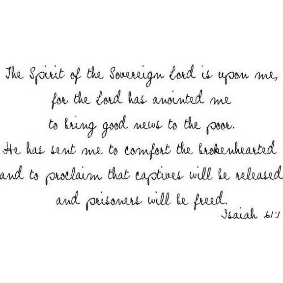Isaiah 61:1, Vinyl Wall Art, the Spirit of the Lord Is Upon Me Anointed Me to Bring Good News to the Poor. He Has Sent Me to Comfort the Brokenhearted Proclaim That Captives Will Be Released Prisoners