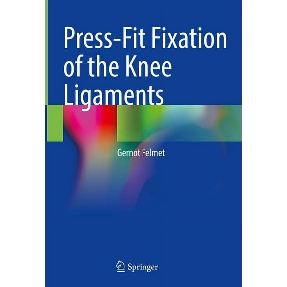 Press-Fit Fixation of the Knee Ligaments, (Hardcover)