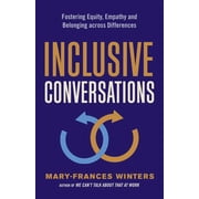 Inclusive Conversations: Fostering Equity, Empathy, and Belonging Across Differences -- Mary-Frances Winters