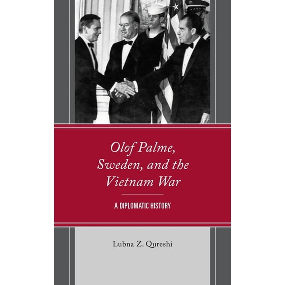 Olof Palme, Sweden, and the Vietnam War: A Diplomatic History, (Paperback)
