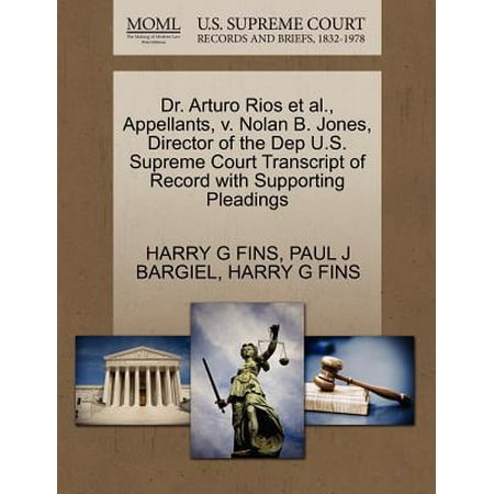 Dr. Arturo Rios et al., Appellants, V. Nolan B. Jones, Director of the Dep U.S. Supreme Court Transcript of Record with Supporting Pleadings