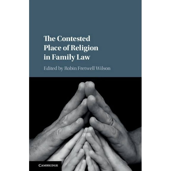 The Contested Place of Religion in Family Law, (Hardcover)