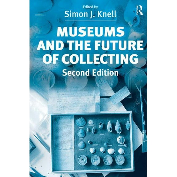 Museums and the Future of Collecting, (Paperback)