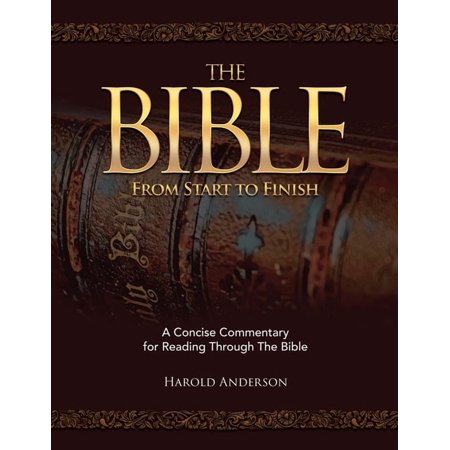 The Bible from Start to Finish: A Concise Commentary for Reading Through the Bible (Paperback) by Harold Anderson