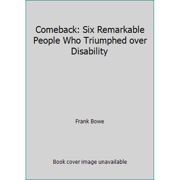 Pre-Owned Comeback: Six Remarkable People Who Triumphed over Disability (Hardcover) 0060104899 9780060104894