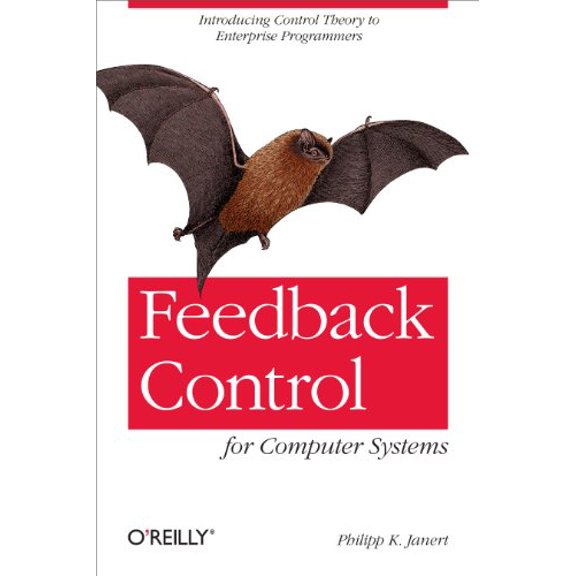 Pre-Owned Feedback Control for Computer Systems: Introducing Control Theory to Enterprise Programmers (Paperback) 1449361692 9781449361693