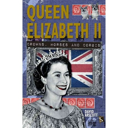 Queen Elizabeth II: Crowns, Horses and Corgis