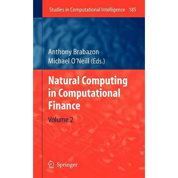Studies in Computational Intelligence Natural Computing in Computational Finance: Volume 2, Book 185, (Hardcover)