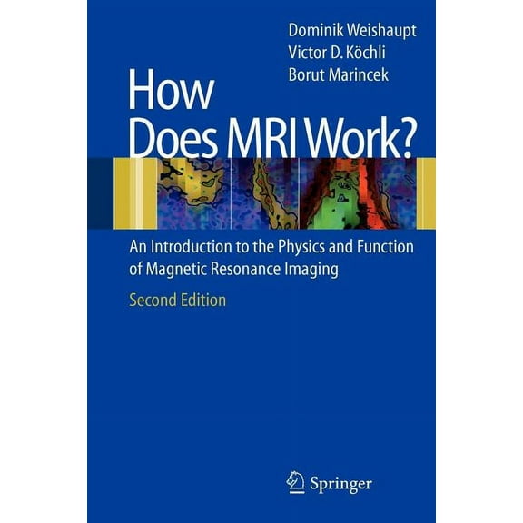 How Does MRI Work?: An Introduction to the Physics and Function of Magnetic Resonance Imaging, (Paperback)