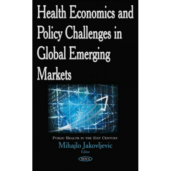 Health Economics and Policy Challenges in Global Emerging Markets