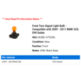 thumbnail image 2 of Front Turn Signal Light Bulb - Compatible with 2009 - 2011 BMW 335i E90 Sedan 2010, 2 of 2