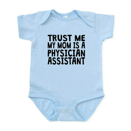 

CafePress - Trust Me My Mom Is A Physician Assistant Body Suit - Baby Light Bodysuit Size Newborn - 24 Months