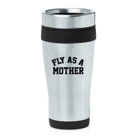 

16 oz Insulated Stainless Steel Travel Mug Fly As A Mother Mom (Black)