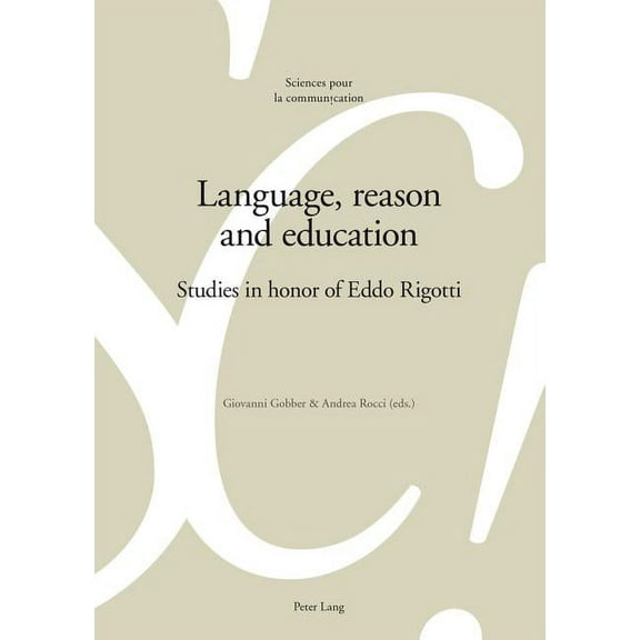 Sciences Pour La Communication Language, reason and education: Studies in honor of Eddo Rigotti, Book 113, (Paperback)