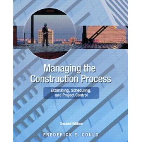 Pre-Owned Managing the Construction Process: Estimating, Scheduling, and Project Control (2nd Edition) (Hardcover) 0130604062 9780130604064
